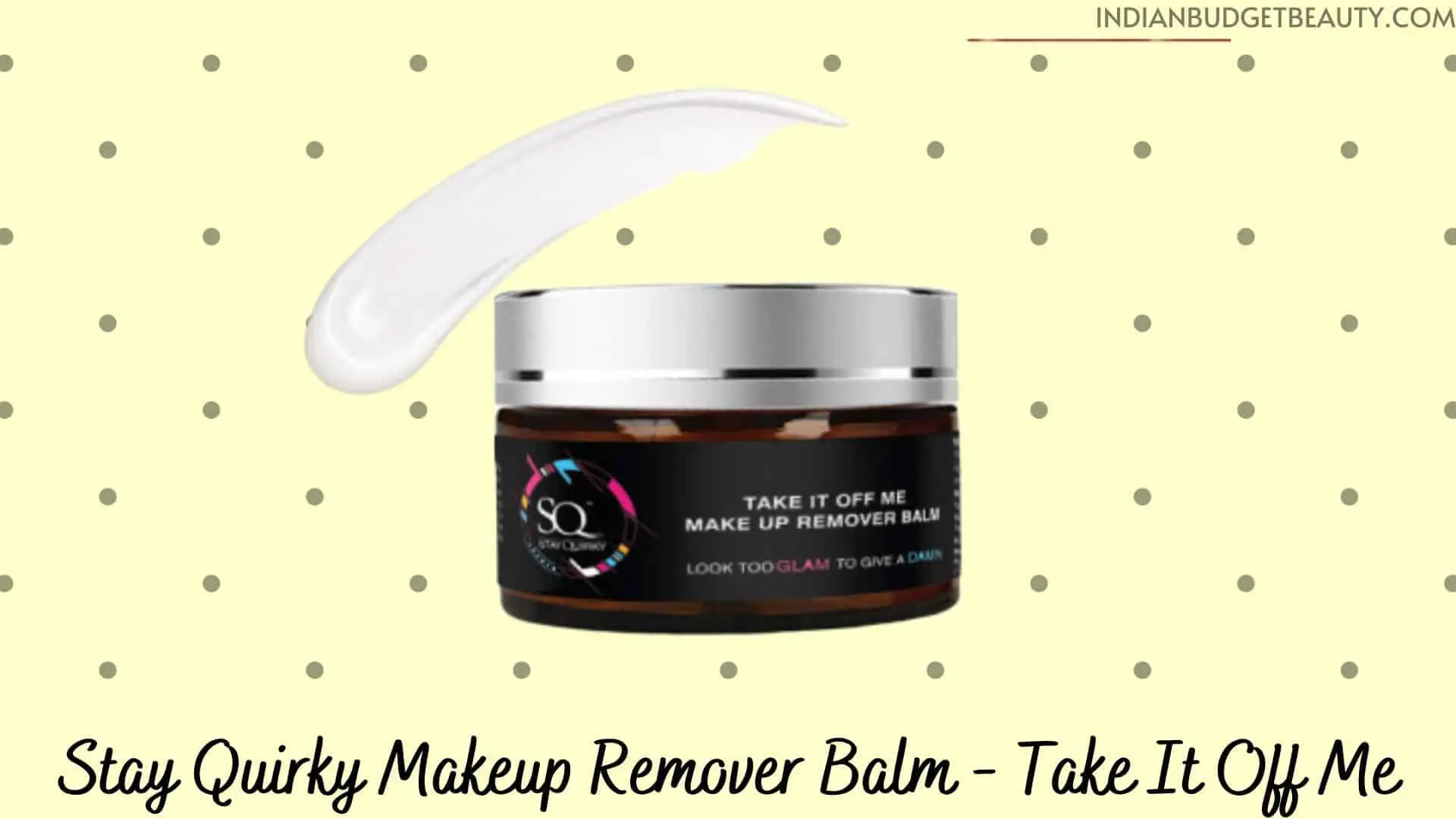 Stay Quirky Makeup Remover Balm review | best cleansing balm in india